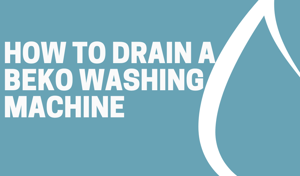 How to Drain a Beko Washing Machine 